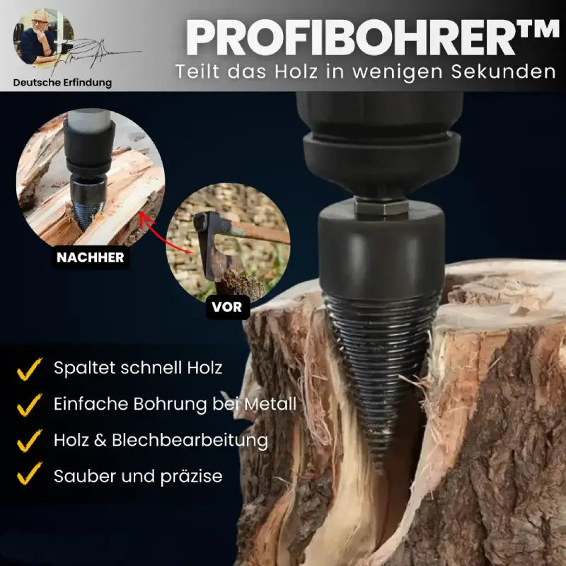 Profibohrer - Teilt Holz in wenigen Sekunden